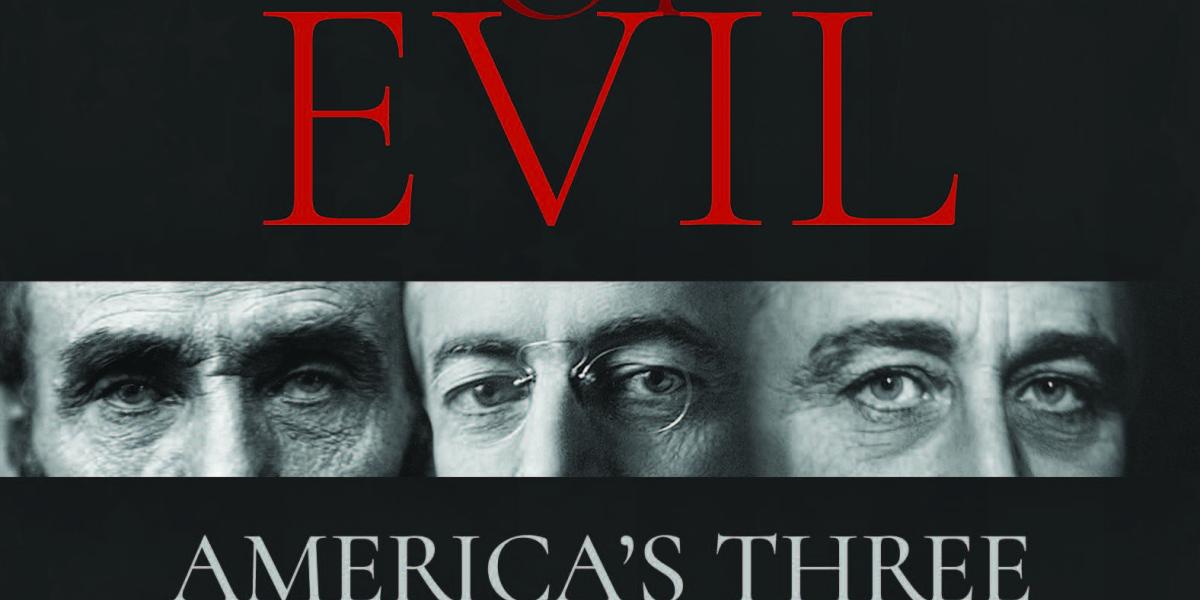 Axis of Evil: America’s Three Worst Presidents