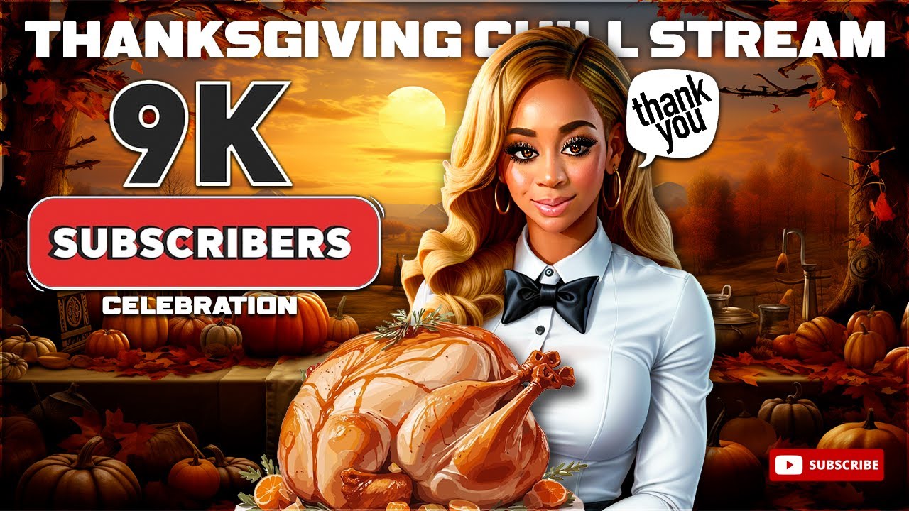 THANK YOU For 9K SUBSCRIBERS! A Thanksgiving Celebration Chill Stream! | Livestream