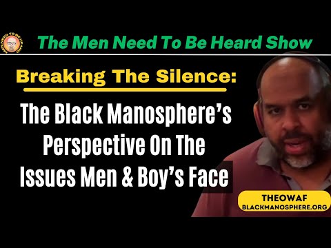 The Men Need To Be Heard Show: The Black Manosphere’s Perspective On Men’s & Boy’s Issues