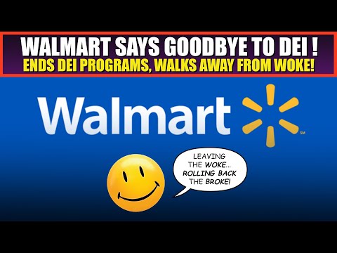 Walmart Says Goodbye to DEI, Joins Growing List of Companies Where Woke is BROKE