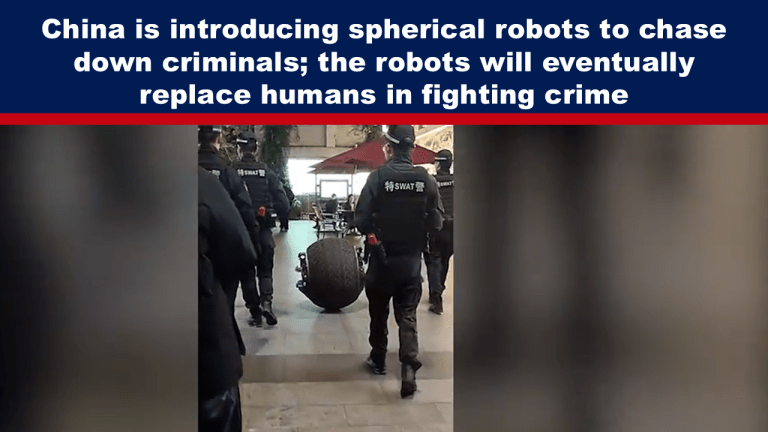 China is introducing spherical robots to chase down criminals; the robots will eventually replace humans in fighting crime