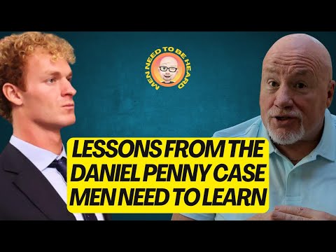 Lessons From The Daniel Penny Case Men Need To Learn