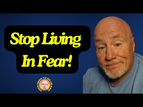 Stop Living In Fear!