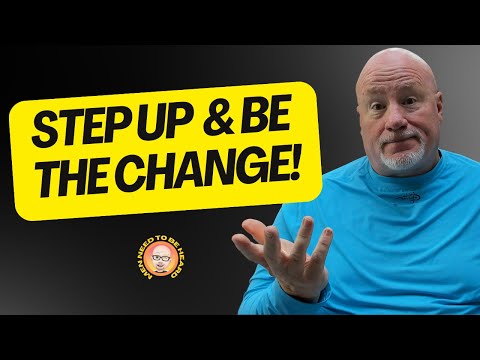 Men: Step Up & Be The Change