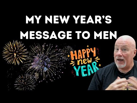 My New Year's Message To Men